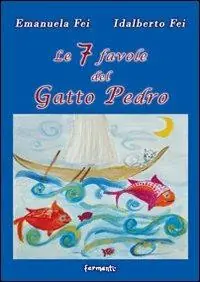 Le sette favole del gatto Pedro. Ediz. illustrata Ultime Pezzi