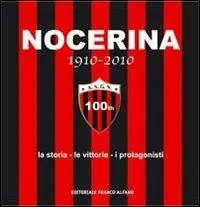 Offerta Del Giorno Nocerina 1910-2010. La storia, le vittorie, i protagonisti