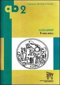 Occasione Imperdibile Il vetro antico. Ediz. illustrata