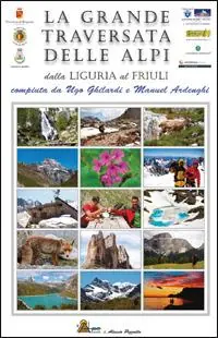 La grande traversata delle Alpi. Dalla Liguria al Friuli Sconto