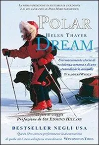 Polar dream. La prima spedizione solitaria di una donna e il suo cane fino al Polo Nord magnetico Prezzo Di Fabbrica