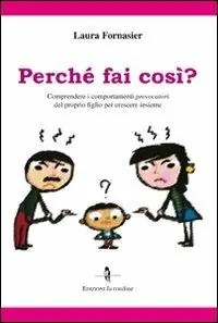 Perché fai così? Comprendere i comportamenti provocatori del proprio figlio per crescere insieme A Buon Prezzo