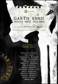 Ultime Pezzi Garth Ennis. Nessuna pietà agli eroi