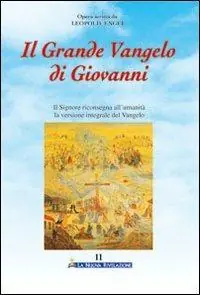 Il grande Vangelo di Giovanni. Il Signore riconsegna all‘umanità la versione integrale del Vangelo. Vol. 11 Compra Online