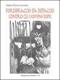 Fortebraccio da Testaccio contro gli uomini topo. Guerra, amore e mag ia nell‘Umbria medievale Nuovo Arrivo