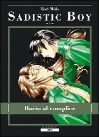 Occasione Imperdibile Bacio al complice. Sadistic boy. Vol. 1