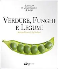 Di Tendenza Verdure, funghi e legumi. Ricette di grandi chef italiani