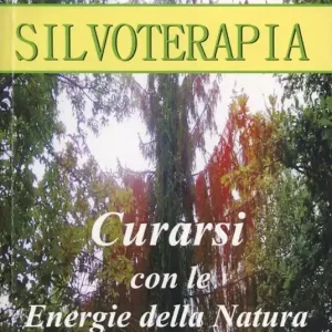 Silvoterapia. Guarire con le energie della natura Professionale