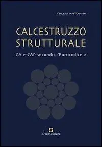 Calcestruzzo strutturale. CA e CAP secondo l‘Eurocodice 2 Professionale