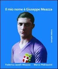 Il mio nome è Giuseppe Meazza Saldi
