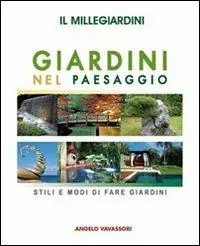 Prezzo Di Fabbrica Il millegiardini. Giardini nel paesaggio. Stili e modi di fare giardini