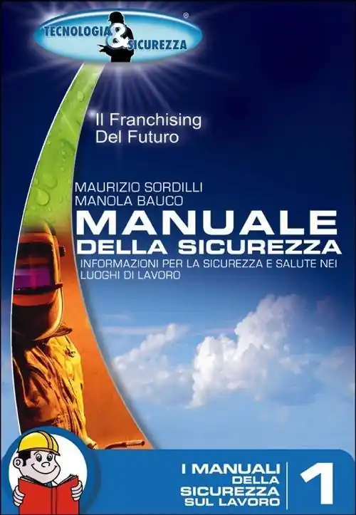 Manuale della sicurezza. Informazione per la sicurezza e salute nei luoghi di lavoro Compra Adesso