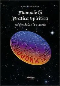 Manuale di pratica spiritica col pendolo e la tavola ouija Offerta