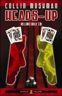 Heads-up. No limits hold‘em. Ediz. italiana Acquista Ora