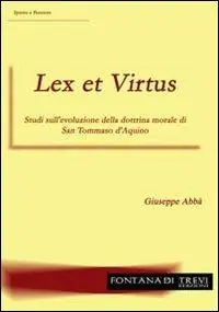 Offerta Del Giorno Lex et virtus. Studi sull‘evoluzione della dottrina morale di san Tommaso d‘Aquino