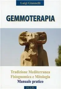 Gemmoterapia. Tradizione mediterranea, fisiognomica e mitologia, manuale pratico Saldi