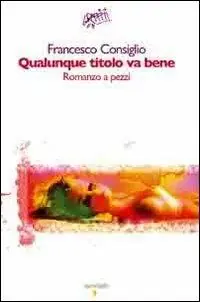 Bestseller Qualunque titolo va bene. Romanzo a pezzi