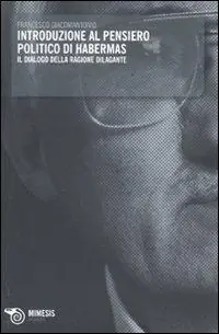 Introduzione al pensiero politico di Habermas. Il dialogo della ragione dilagante Prezzo Ridotto