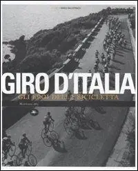 Giro d‘Italia. Gli eroi della bicicletta. Ediz. illustrata Spedito Oggi