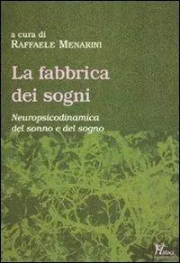 Prezzo Scontato La fabbrica dei sogni. Neuropsicodinamica del sonno e del sogno