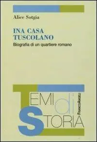 Soddisfatti O Rimborsati Ina Casa Tuscolano. BIografia di un quartiere romano