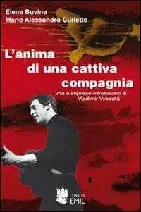 L‘anima di una cattiva compagnia. Vita e imprese mirabolanti di Vladimir Vysockij Economico