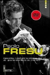Paolo Fresu racconta il jazz attraverso la storia dei grandi trombettisti americani. Con DVD Offerta Lampo