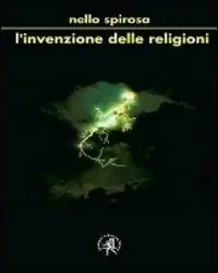 Spedito Oggi L‘invenzione delle religioni. Ma fu Dio a creare l‘uomo o l‘uomo Dio?