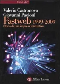 Prezzo Scontato Fastweb 1999-2009. Storia di una impresa innovativa