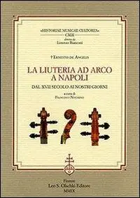 La liuteria ad arco a Napoli dal XVII secolo ai nostri giorni Novità