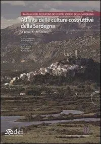 Atlante delle culture costruttive della Sardegna. Ediz. illustrata. Con CD-ROM. Vol. 1 Le geografie dell‘abitare Nuovo Arrivo