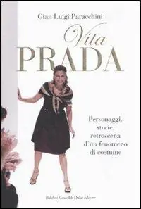 Prezzo Ridotto Vita Prada. Personaggi, storie, retroscena d‘un fenomeno di costume