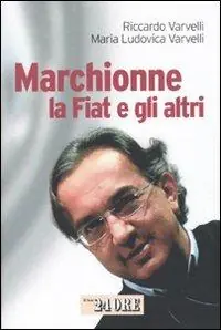 Scelto Dai Clienti Marchionne, la Fiat e gli altri