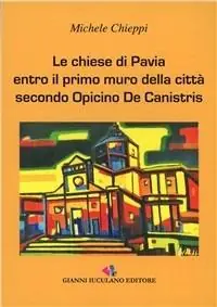 Offerta Speciale Le chiese di Pavia. Entro il primo muro delle città secondo Opicinio De Canistris