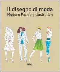 Il disegno di moda. Modern fashion illustration. Ediz. illustrata Promozione