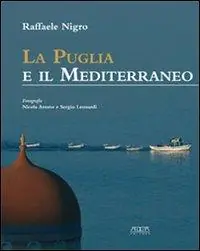 Ultimissimo Modello La Puglia e il Mediterraneo. Dialoghi mediterranei. Ediz. illustrata