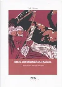Storia dell‘illustrazione italiana. Cinque secoli di immagini riprodotte. Ediz. illustrata Bestseller
