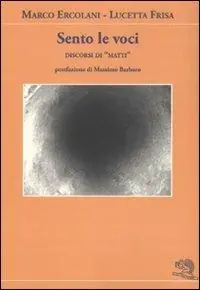 Sento le voci. Discorsi di «matti» Compra Oggi Stesso