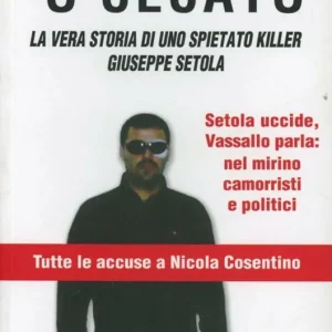 ‘O cecato. La vera storia di uno spietato killer. Giuseppe Setola A Buon Prezzo
