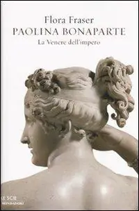 Ultimissimo Modello Paolina Bonaparte. La Venere dell‘impero