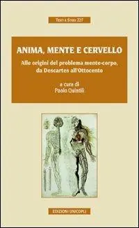 Scelto Dai Clienti Anima, mente e cervello. Alle origini del problema mente-corpo, da Descartes all‘Ottocento