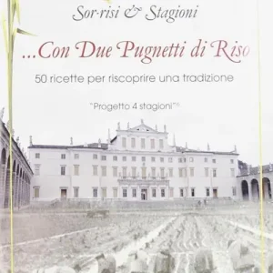 Acquista Ora ... con due pugnetti di riso. 50 Ricette per Riscoprire una Tradizione