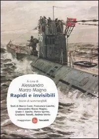 Rapidi e invisibili. Storie di sommergibili Nuovo Arrivo