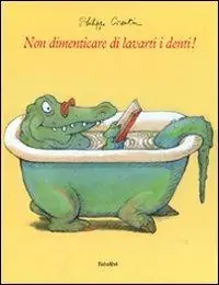 Non dimenticare di lavarti i denti! Ediz. illustrata Occasione