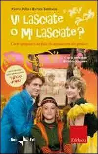 Vi lasciate o mi lasciate? Come spiegare a un figlio la separazione dei genitori. Con DVD Esclusivo