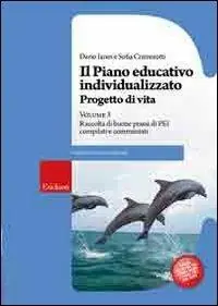 Sconto Il piano educativo individualizzato. Progetto di vita. Vol. 3 Raccolta di buone prassi di PEI compilati e commentati