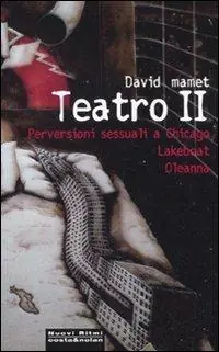 Esclusivo Teatro II Perversioni sessuali a Chicago-Lakeboat-Oleanna