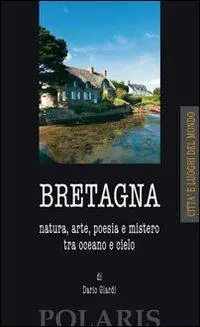 Sconto Bretagna. Natura, arte, poesia e mistero tra oceano e cielo