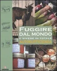 Fuggire dal mondo e vivere in totale autosufficienza Ultime Pezzi