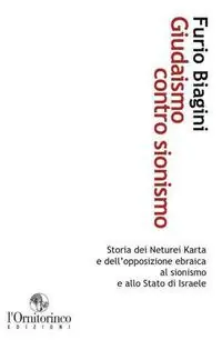 Compra Adesso Giudaismo contro sionismo. Storia dei Neturei Karta e dell‘opposizione ebraica al sionismo e allo Stato di Israele